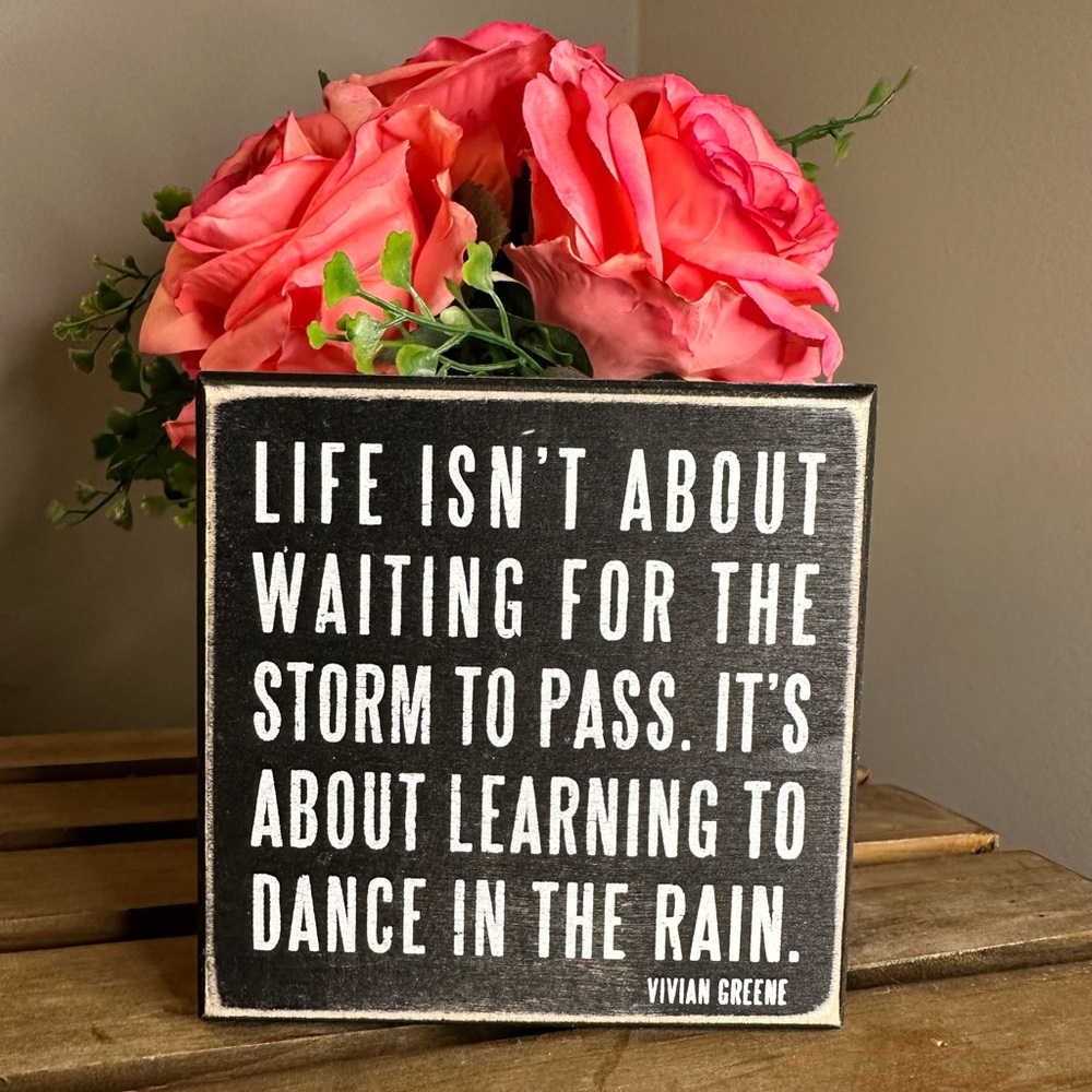 🤍🖤 Inspirational Desk or Shelf Art – “Dance in the Rain” Quote 🖤🤍